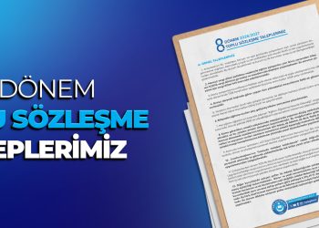 8. DÖNEM TOPLU SÖZLEŞME TALEPLERİMİZ