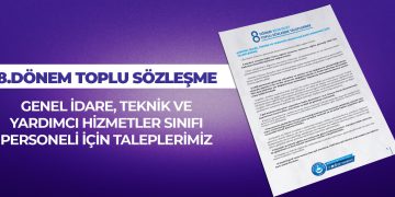 8.DÖNEM TOPLU SÖZLEŞME GENEL İDARE, TEKNİK VE YARDIMCI HİZMETLER SINIFI PERSONELİ İÇİN TALEPLERİMİZ