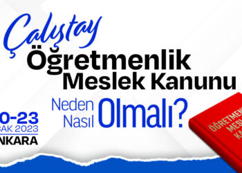 Türk Eğitim Sen Genel Merkezi Öğretmenlik Meslek Kanunu Çalıştayı Düzenliyor