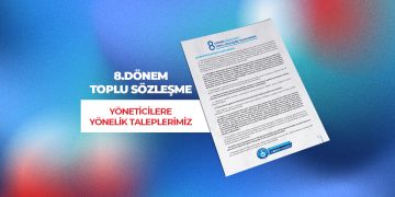8.DÖNEM TOPLU SÖZLEŞME YÖNETİCİLERE YÖNELİK TALEPLERİMİZ