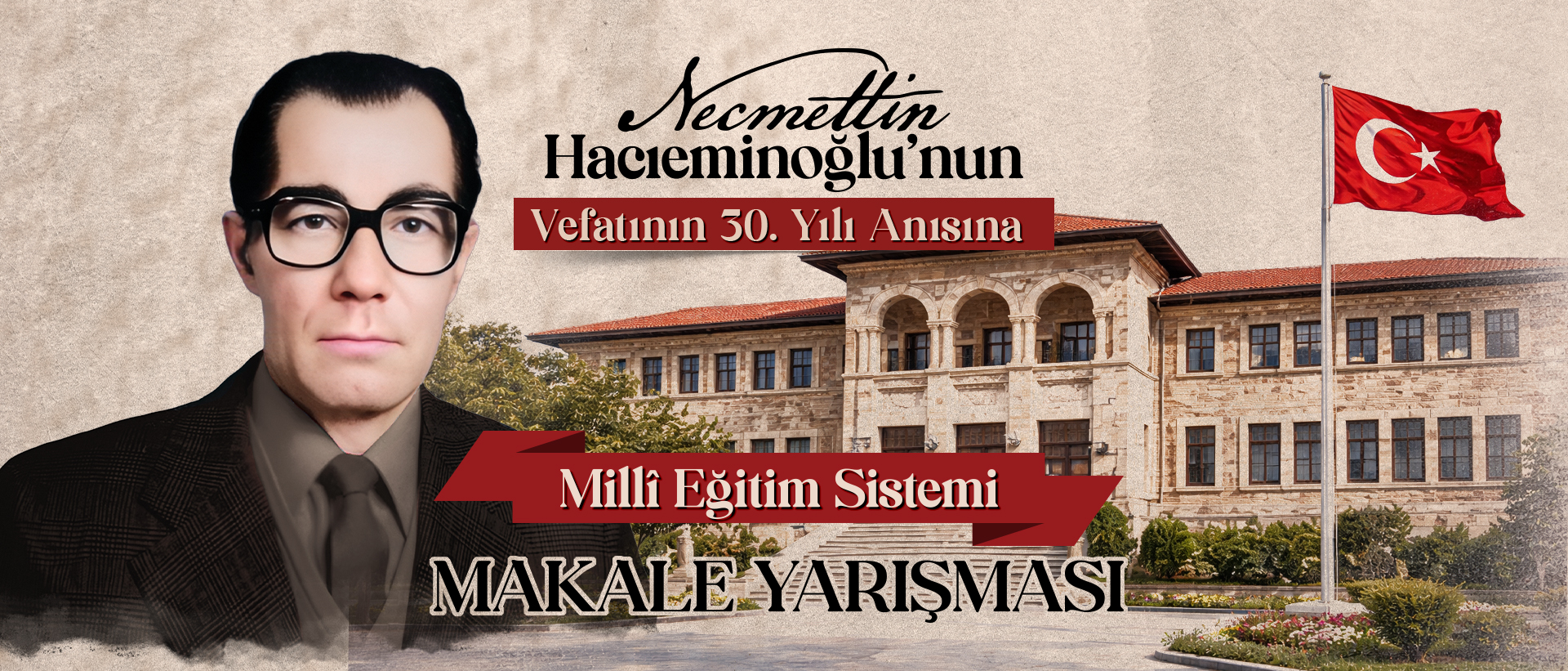 TÜRK EĞİTİM-SEN’DEN ANLAMLI YARIŞMA:NECMETTİN HACIEMİNOĞLU’NUN VEFATININ 30. YILI ANISINA “MİLLÎ EĞİTİM SİSTEMİ MAKALE YARIŞMASI” DÜZENLİYORUZ.