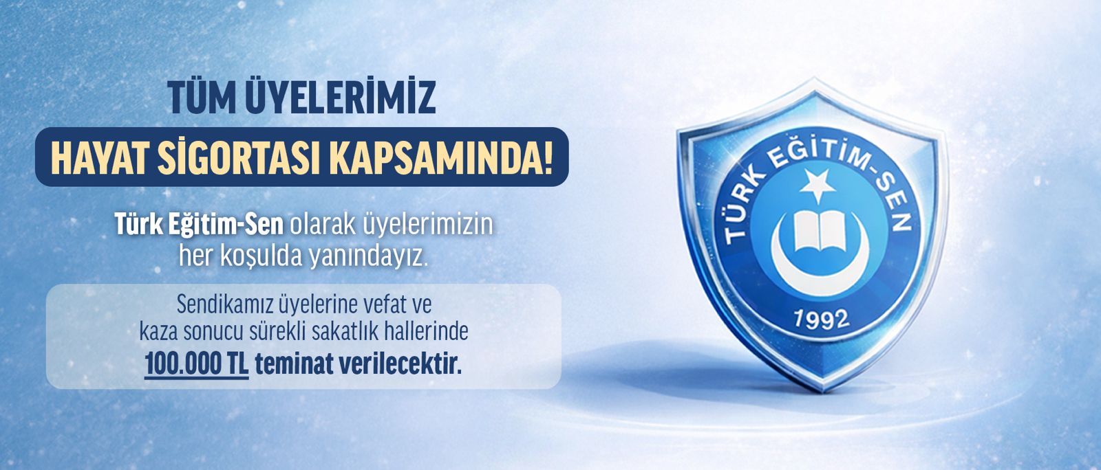 TÜM ÜYELERİMİZ HAYAT SİGORTASI KAPSAMINDA!